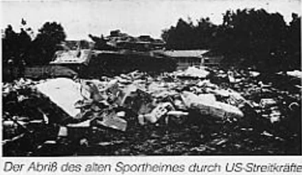 Der Abriss des alten Sportheims durch US-Streitkräfte